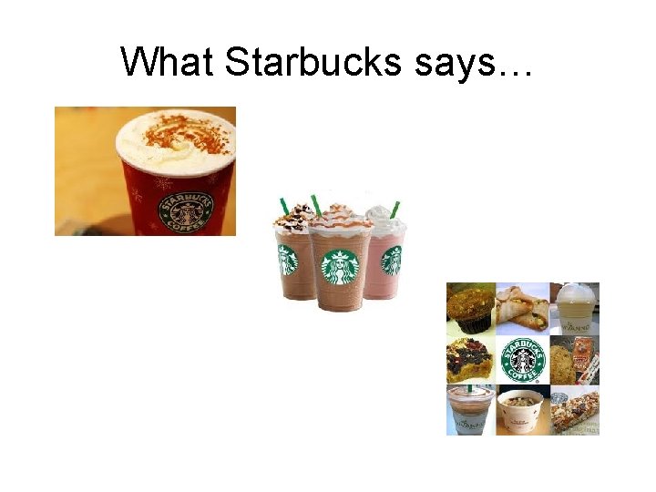 What Starbucks says… 