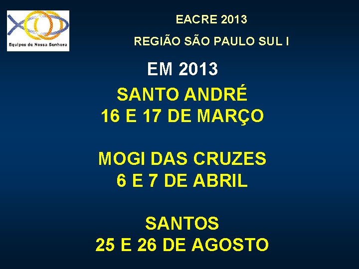 EACRE 2013 REGIÃO SÃO PAULO SUL I EM 2013 SANTO ANDRÉ 16 E 17