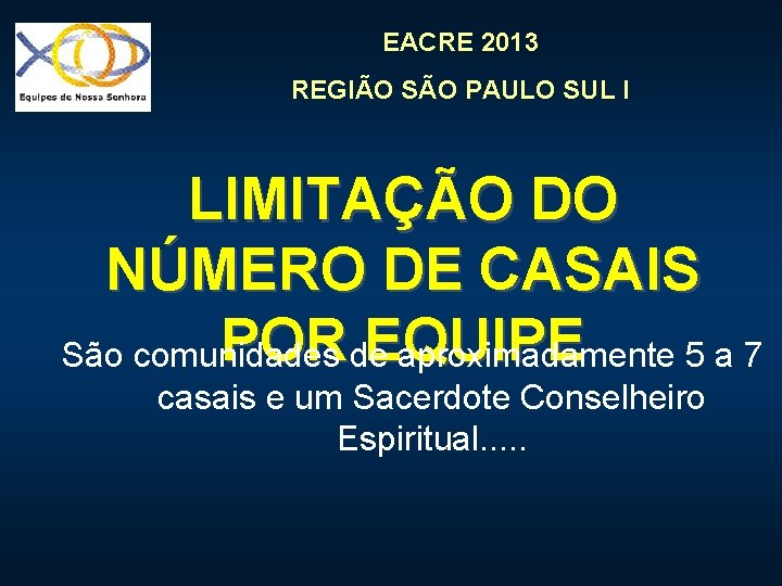 EACRE 2013 REGIÃO SÃO PAULO SUL I LIMITAÇÃO DO NÚMERO DE CASAIS POR EQUIPE