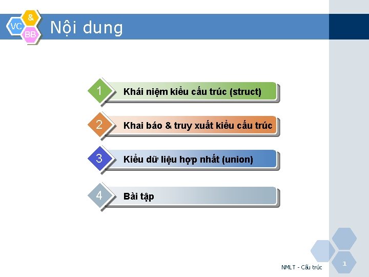 VC & BB Nội dung 1 Khái niệm kiểu cấu trúc (struct) 2 Khai