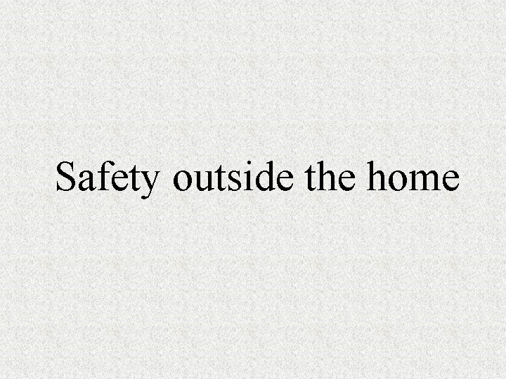 Safety outside the home 