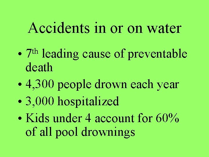 Accidents in or on water • 7 th leading cause of preventable death •