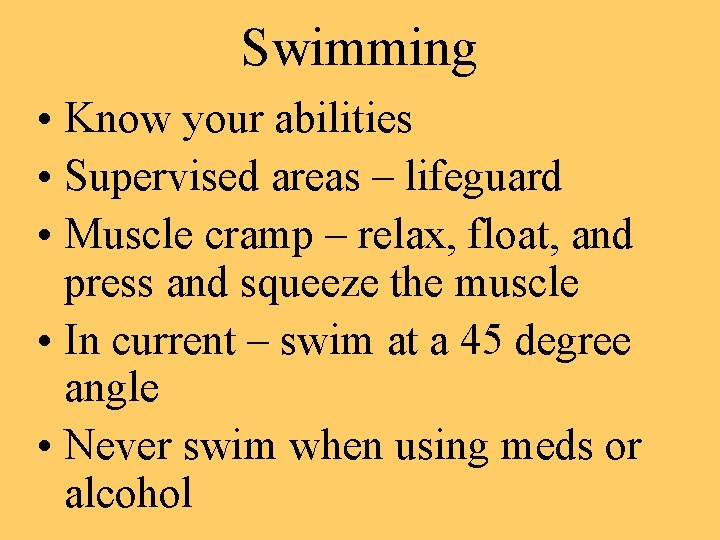 Swimming • Know your abilities • Supervised areas – lifeguard • Muscle cramp –