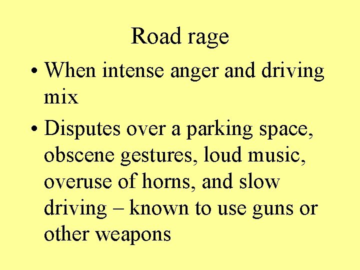 Road rage • When intense anger and driving mix • Disputes over a parking