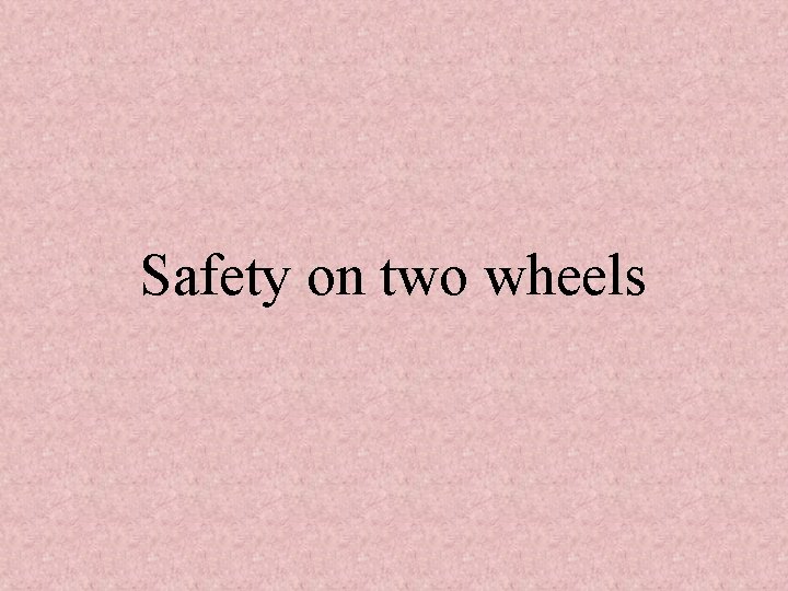 Safety on two wheels 