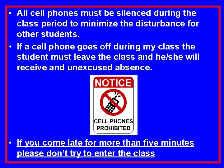  • All cell phones must be silenced during the class period to minimize