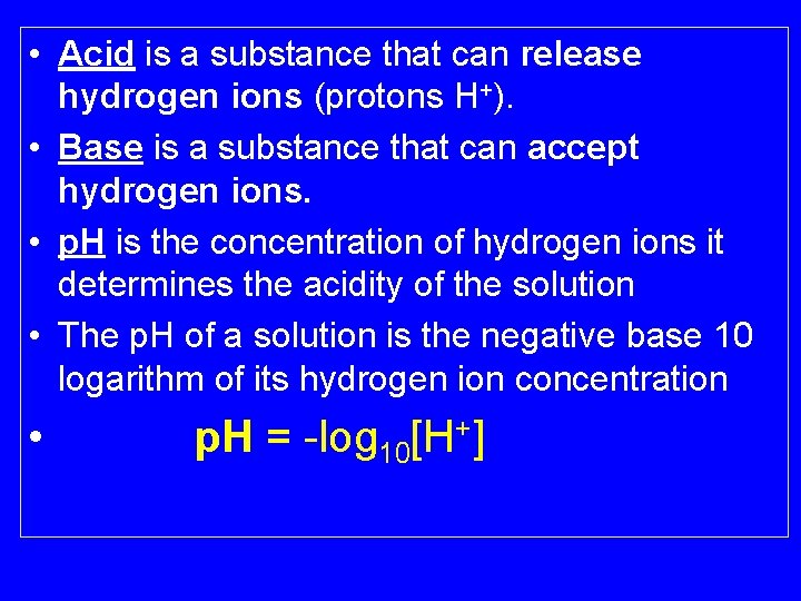  • Acid is a substance that can release hydrogen ions (protons H+). •