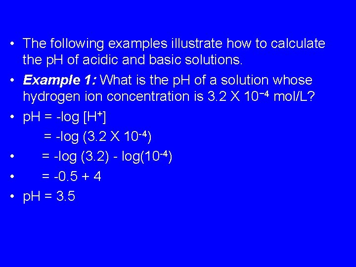  • The following examples illustrate how to calculate the p. H of acidic