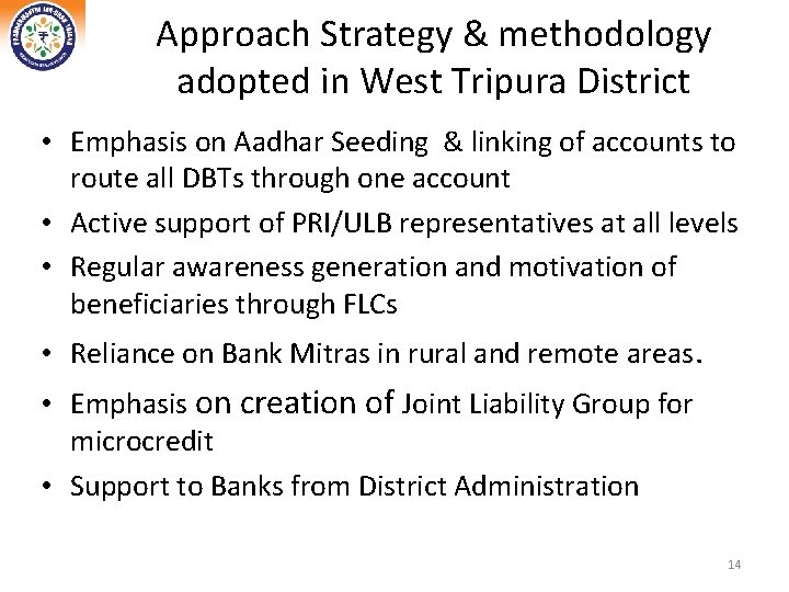Approach Strategy & methodology adopted in West Tripura District • Emphasis on Aadhar Seeding