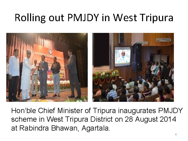 Rolling out PMJDY in West Tripura Hon’ble Chief Minister of Tripura inaugurates PMJDY scheme