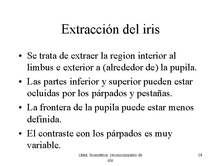 Extracción del iris • Se trata de extraer la region interior al limbus e