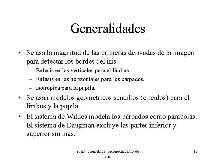 Generalidades • Se usa la magnitud de las primeras derivadas de la imagen para