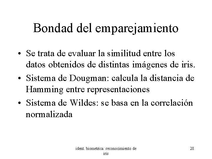 Bondad del emparejamiento • Se trata de evaluar la similitud entre los datos obtenidos