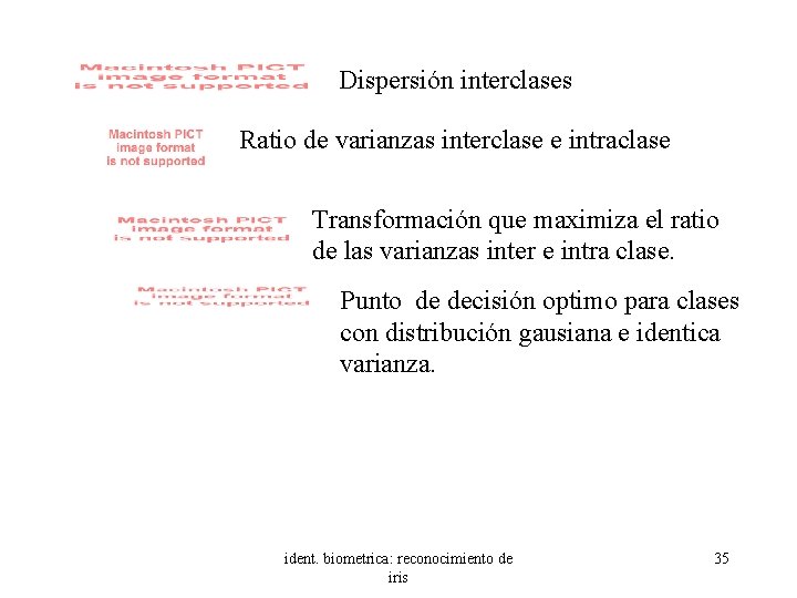 Dispersión interclases Ratio de varianzas interclase e intraclase Transformación que maximiza el ratio de