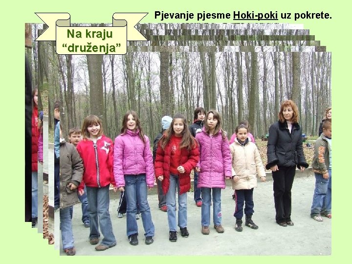 Pjevanje pjesme Hoki-poki uz pokrete. Na kraju “druženja” 