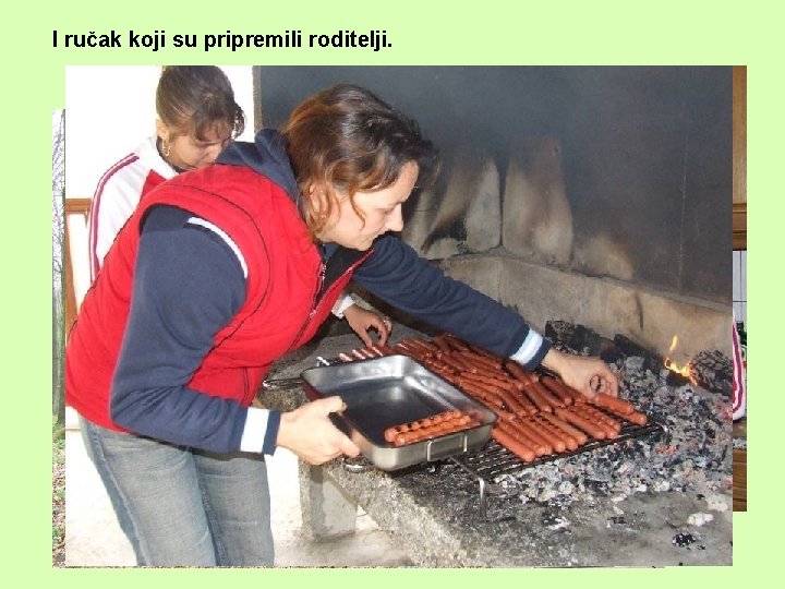 I ručak koji su pripremili roditelji. 