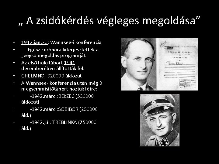 „ A zsidókérdés végleges megoldása” • • 1942. jan. 20: Wannsee-i konferencia Egész Európára