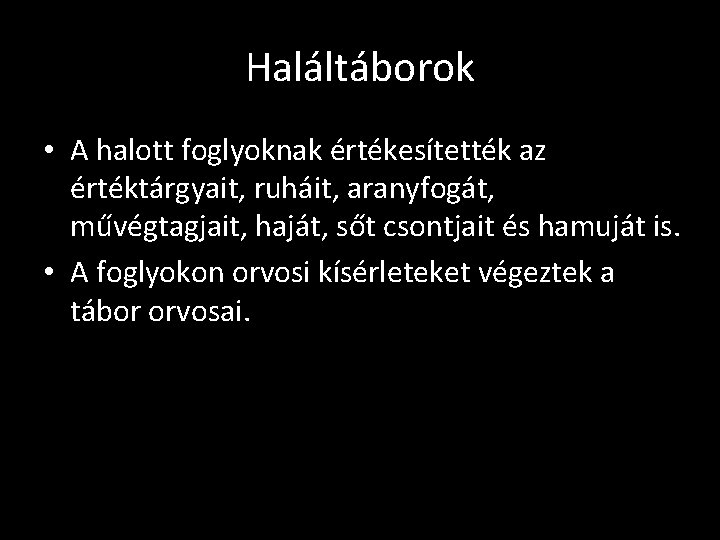 Haláltáborok • A halott foglyoknak értékesítették az értéktárgyait, ruháit, aranyfogát, művégtagjait, haját, sőt csontjait