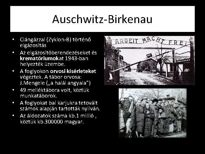 Auschwitz-Birkenau • Ciángázzal (Zyklon-B) történő elgázosítás • Az elgázosítóberendezéseket és krematóriumokat 1943 -ban helyezték