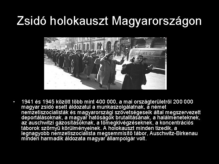 Zsidó holokauszt Magyarországon • 1941 és 1945 között több mint 400 000, a mai