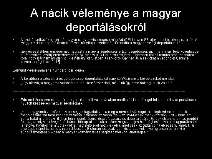 A nácik véleménye a magyar deportálásokról • A „zsidótlanítást” végrehajtó magyar szervek viselkedése még