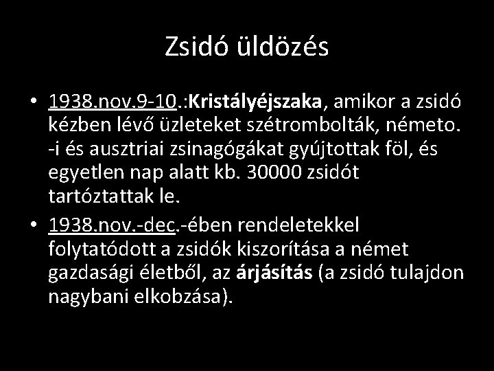 Zsidó üldözés • 1938. nov. 9 -10. : Kristályéjszaka, amikor a zsidó kézben lévő