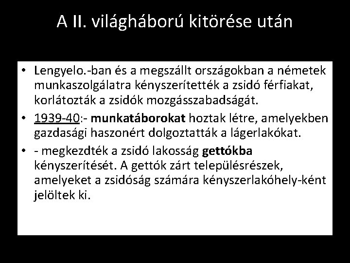 A II. világháború kitörése után • Lengyelo. -ban és a megszállt országokban a németek