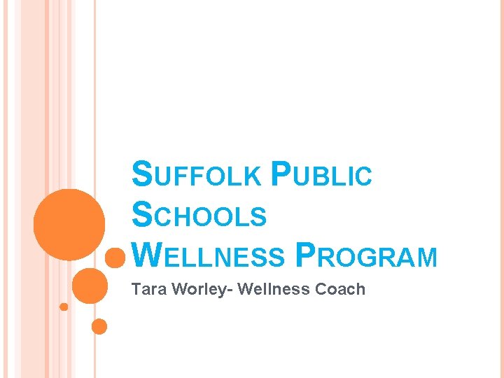 SUFFOLK PUBLIC SCHOOLS WELLNESS PROGRAM Tara Worley- Wellness Coach 