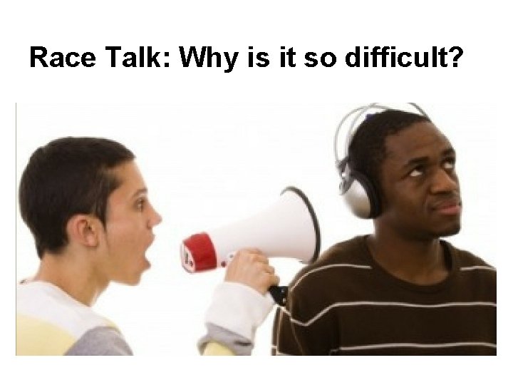 Race Talk: Why is it so difficult? 