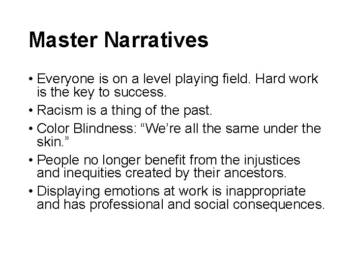 Master Narratives • Everyone is on a level playing field. Hard work is the