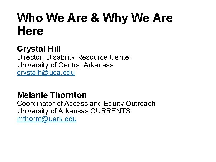 Who We Are & Why We Are Here Crystal Hill Director, Disability Resource Center