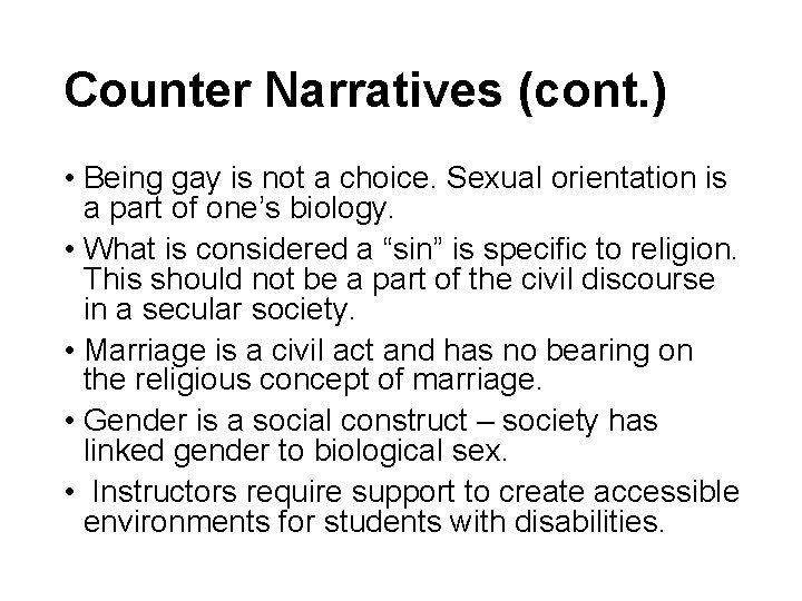 Counter Narratives (cont. ) • Being gay is not a choice. Sexual orientation is