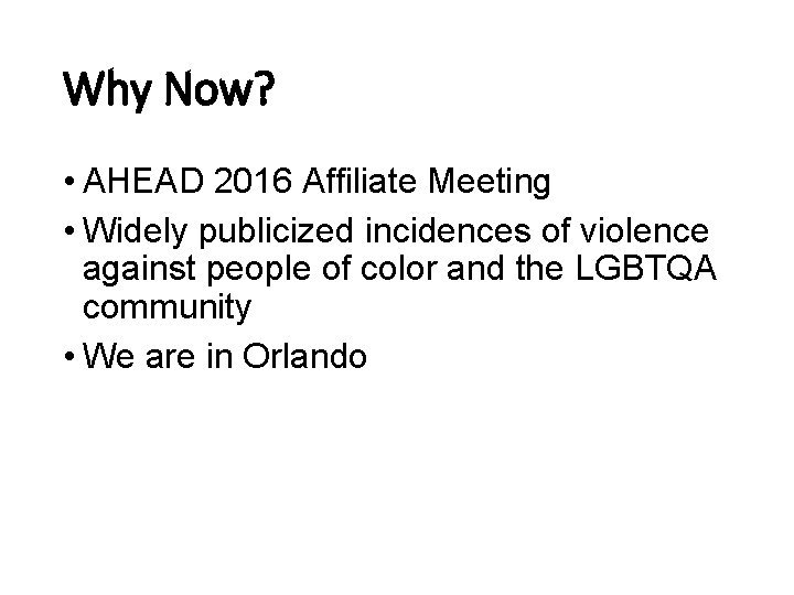 Why Now? • AHEAD 2016 Affiliate Meeting • Widely publicized incidences of violence against