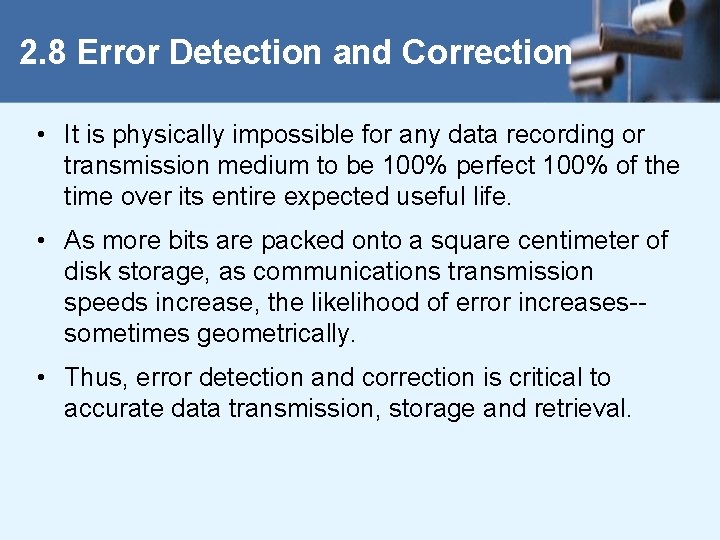 2. 8 Error Detection and Correction • It is physically impossible for any data