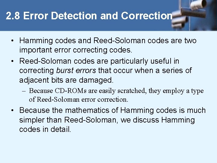 2. 8 Error Detection and Correction • Hamming codes and Reed-Soloman codes are two