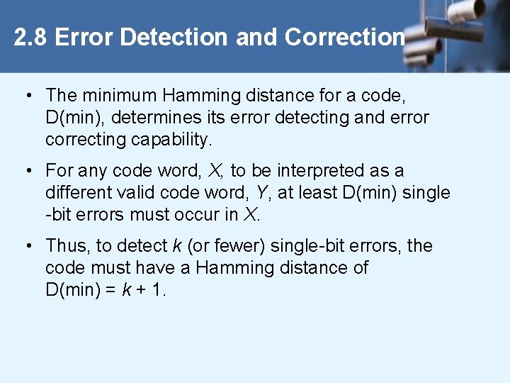 2. 8 Error Detection and Correction • The minimum Hamming distance for a code,