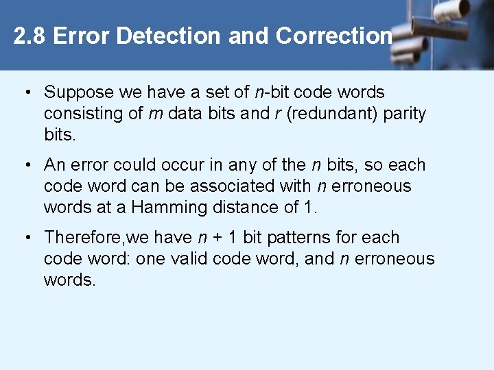 2. 8 Error Detection and Correction • Suppose we have a set of n-bit