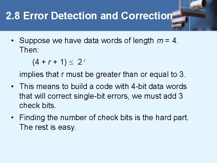 2. 8 Error Detection and Correction • Suppose we have data words of length