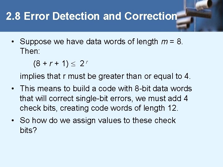 2. 8 Error Detection and Correction • Suppose we have data words of length