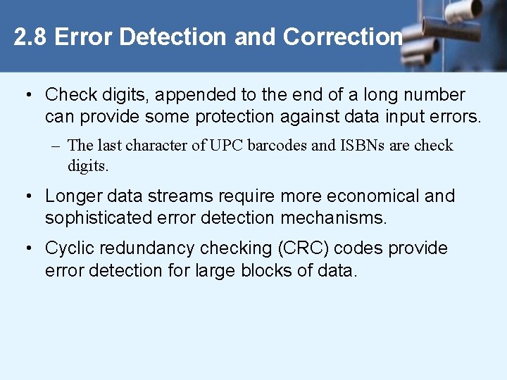 2. 8 Error Detection and Correction • Check digits, appended to the end of