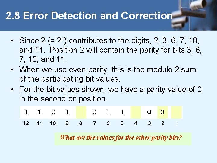 2. 8 Error Detection and Correction • Since 2 (= 21) contributes to the