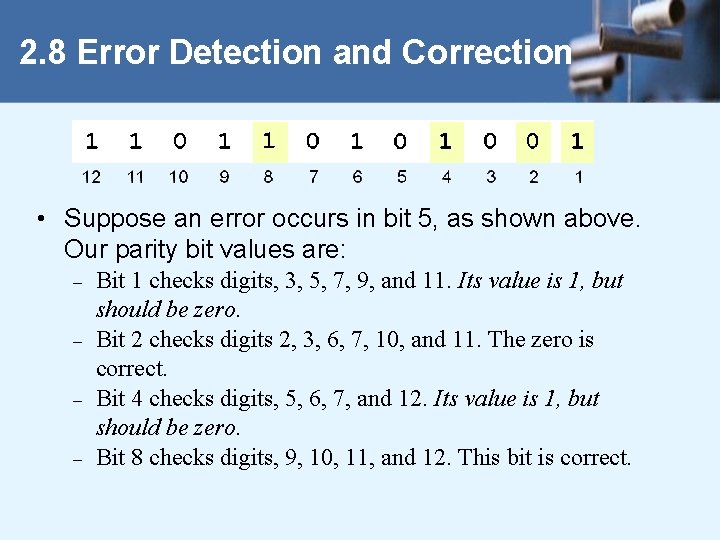 2. 8 Error Detection and Correction • Suppose an error occurs in bit 5,