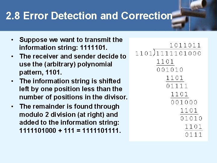 2. 8 Error Detection and Correction • Suppose we want to transmit the information