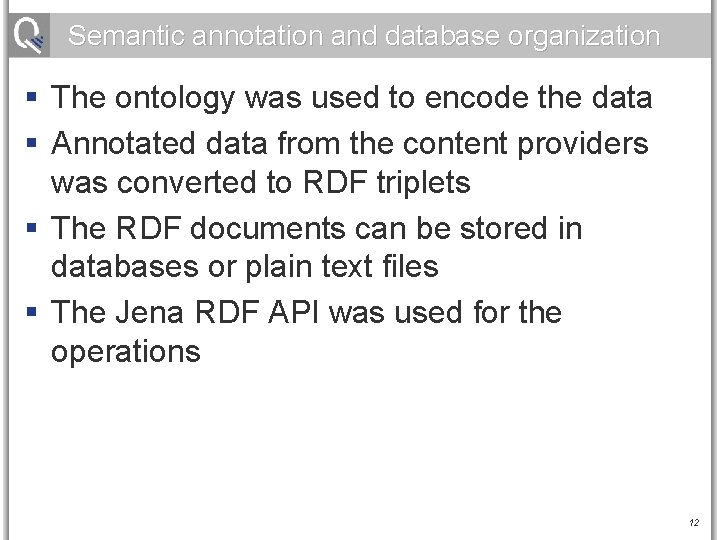 Semantic annotation and database organization § The ontology was used to encode the data