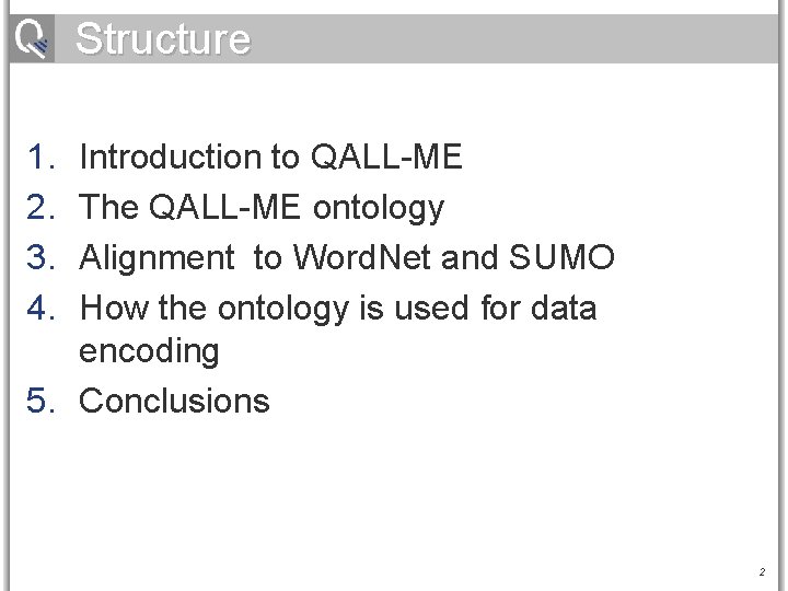 Structure 1. 2. 3. 4. Introduction to QALL-ME The QALL-ME ontology Alignment to Word.