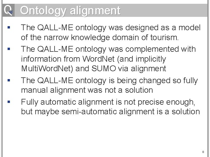 Ontology alignment § § The QALL-ME ontology was designed as a model of the
