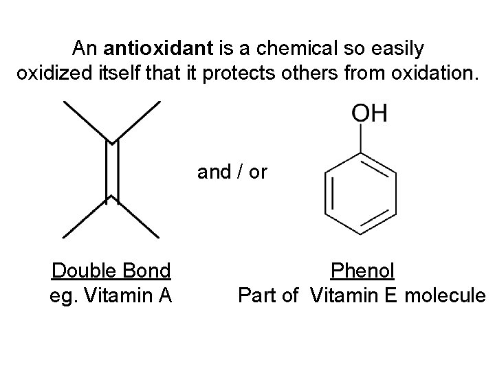 An antioxidant is a chemical so easily oxidized itself that it protects others from