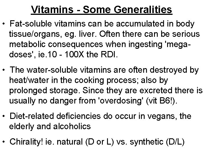 Vitamins - Some Generalities • Fat-soluble vitamins can be accumulated in body tissue/organs, eg.