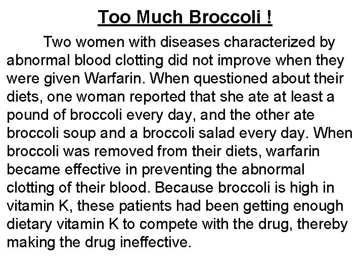 Too Much Broccoli ! Two women with diseases characterized by abnormal blood clotting did