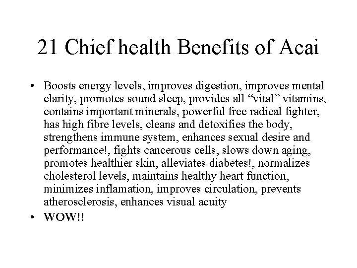 21 Chief health Benefits of Acai • Boosts energy levels, improves digestion, improves mental